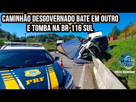 Caminhoneiro perde a vida após caminhão desgovernado bater em outro e tombar na BR 116 Sul