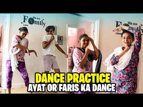 Dance Practice Start Hogai 😍 Ayat Or Faris Ka Funny Dance 😂