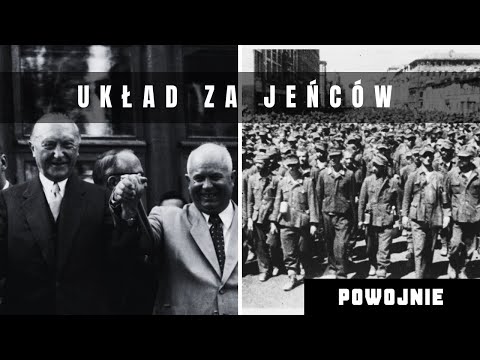 Powrót żołnierzy Wehrmachtu z niewoli w ZSRR. Kulisy porozumienia Niemców z Chruszczowem po wojnie.