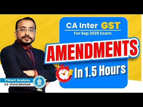 CA Inter GST | Amendments In 1.5 Hours | For Sept 25 Exams | CA Vishal Bhattad | Vsmart Academy