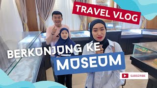BERKUNJUNG KE MUSEUM KOTA #VLOG