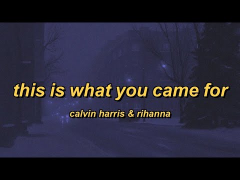 Calvin Harris & Rihanna - This Is What You Came For (lyrics)