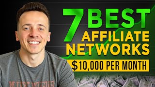 7 Best Affiliate Networks You NEED To Join in 2025 (To Make Money)