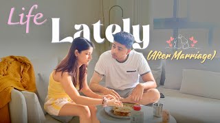 Life Lately (After Marriage) | Our Morning Routine