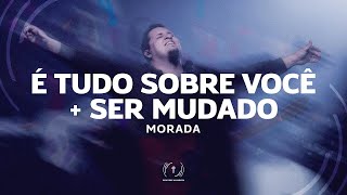 É TUDO SOBRE VOCÊ - MORADA (LETRA)