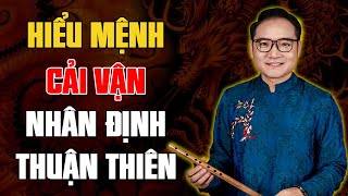Phong Thủy Cải Vận - Hiểu Mệnh - Cải Vận - Nhận Định Thuận Thiên | Master Phùng Phương