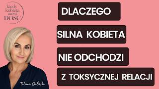 Dlaczego silna kobieta nie odchodzi z toksycznej relacji?