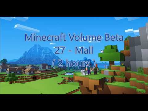 C418 - Mall ( Minecraft Volume Beta - 27 ) ( 2 hours )