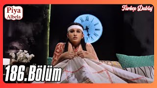 Piyaa Albela 186. Bölüm | Türkçe Dublaj Hint Dizisi