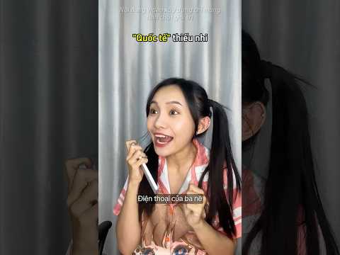 "Quốc tế" thiếu nhi #quynhdayli #haihuoc #funny #xh