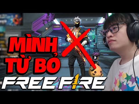 TẠM BIỆT FREE FIRE... MÌNH TỪ BỎ!