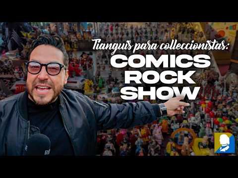 EL TIANGUIS de los COLECCIONISTAS JUGUETES : COMICS ROCK SHOW