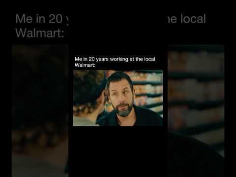 Me in 20 years working at Walmart