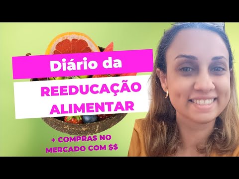 DIÁRIO DA REEDUCAÇÃO ALIMENTAR | PRIMEIRAS COMPRAS