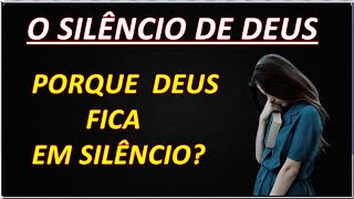 Quando mais precisamos de Deus ele fica em silêncio Como entender o silêncio de Deus na bíblia?