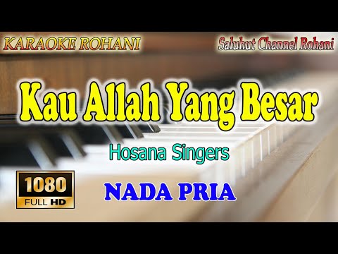 KAU ALLAH YANG BESAR ll KARAOKE ROHANI ll HOSANA SINGERS ll NADA PRIA G=DO