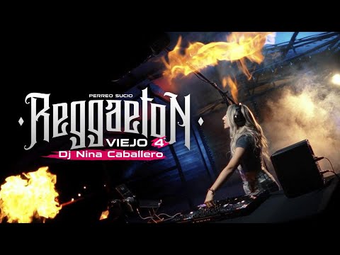 Reggaeton viejo 4 | DJ Nina Caballero | Perreo sucio edition 😈