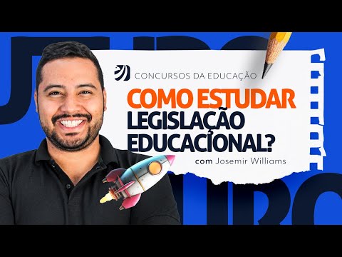 CONCURSOS EDUCACIONAIS: COMO ESTUDAR LEGISLAÇÃO EDUCACIONAL? (Josemir Williams)