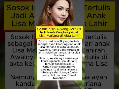 Sosok Inisial R yang Tertulis Jadi Ayah Kandung Anak Lisa Mariana di Akta Lahir