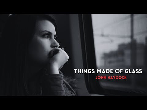 'Things Made of Glass' an original late night blues by John Haydock.
