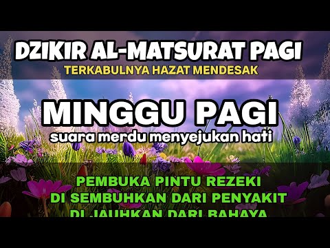 Dzikir MINGGU PAGI PALING MUSTAJAB  Sesuai Sunnah Nabi l Dzikir PENARIK REZEKI DARI SEGALA ARAH