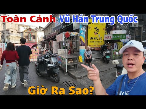 Toàn Cảnh TP Vũ Hán Tỉnh Hồ Bắc Trung Quốc Giờ Ra Sao ?