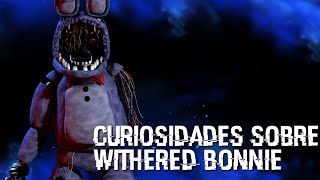 CURIOSIDADES SOBRE O WITHERED BONNIE