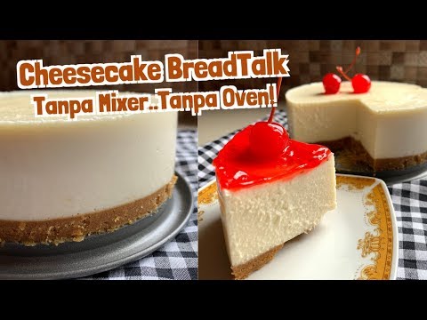 Resep Cara Membuat Cheesecake BreadTalk |  Tanpa Oven! Tanpa Mixer!
