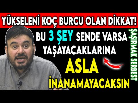 YÜKSELENİ KOÇ OLAN DİKKAT ! BU 3 ŞEY SENDE VARSA YAŞAYACAKLARINA İNANAMAYACAKSIN - ŞAŞIRMAK SERBEST