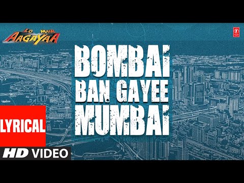 Bombai Ban Gayee Mumbai - Lyrical Video Song | Lo Main Aa Gaya | Aditya Narayan | Vinay Anand