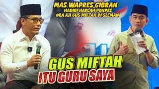 GUS MIFTAH GURU SAYA ‼️ WAPRES GIBRAN HADIRI HARLAH PONPES ORA AJI GUS MIFTAH DI SLEMAN JOGJAKARTA