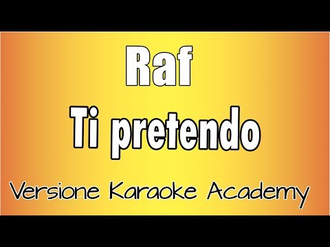 Raf – Ti Pretendo(Versione Karaoke Academy Italia)