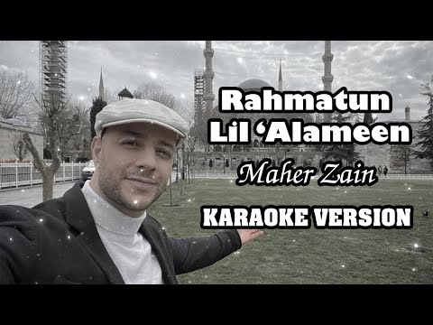 RAHMATUN LIL 'ALAMEEN - MAHER ZAIN || KARAOKE