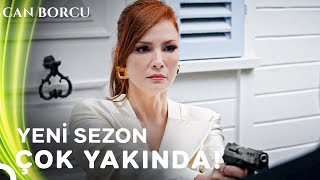 Yeni Sezon Çok Yakında! | Can Borcu
