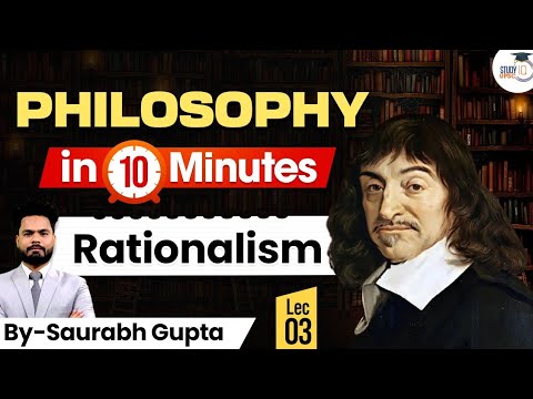 Philosophy in 10 Minutes Lecture 3 | Rationalism | UPSC Prelims Preparation   | UPSC IQ