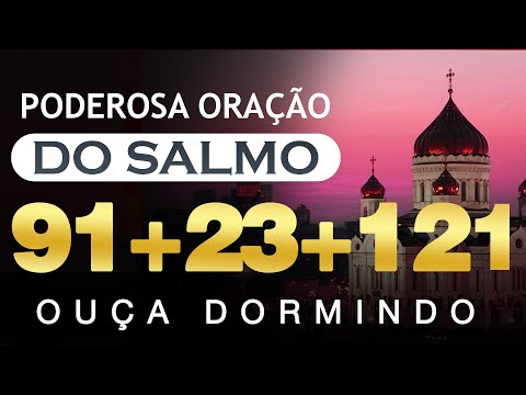 🙏PODEROSOS SALMOS 121, 23 E 91| ORAÇÃO PODEROSA PARA MUDAR SUA VIDA