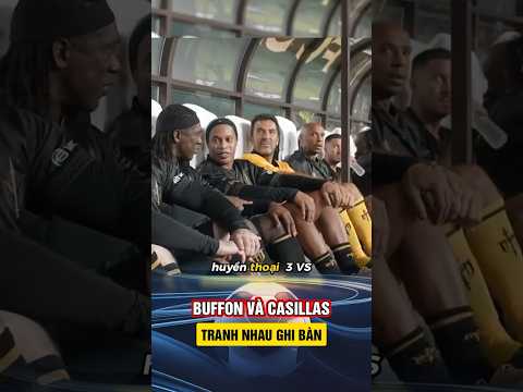 Khi Buffon Và Casillas Tranh Nhau Ghi Bàn #football
