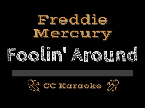 Freddie Mercury • Foolin’ Around (CC) [Karaoke Instrumental Lyrics]