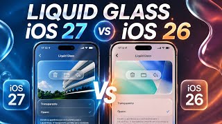 LIQUID GLASS IOS 27 vs LIQUID GLASS IOS 26.