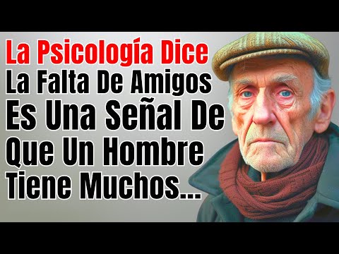 La Falta De Amigos Es Una Señal De Que Un Hombre Tiene Muchos...