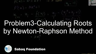 Problem3-Calculating Roots by Newton-Raphson Method
