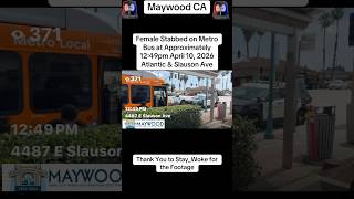 Maywood CA Female Stabbed on Metro Bus #downey #bell #cudahy #southgate #crime #sheriffs #shorts