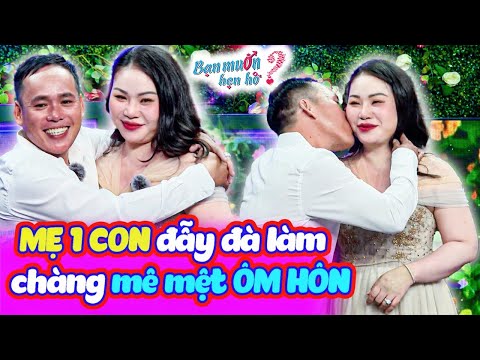 MẸ 1 CON xinh đẹp đẫy đà tìm ba cho con khiến TRAI CHƯA VỢ mê mệt ÔM HÔN | Bạn Muốn Hẹn Hò