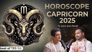 Capricorn 2025 Horoscope - How 2025 Will Be? Ft. Astrologer Arun Pandit