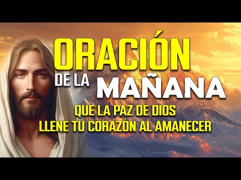 🌅 ORACIÓN de la MAÑANA de hoy | Que la paz de Dios llene tu corazón al amanecer