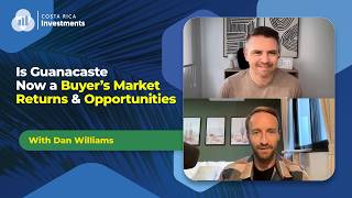 Is Guanacaste now a buyers market: returns and opportunities with Dan Williams