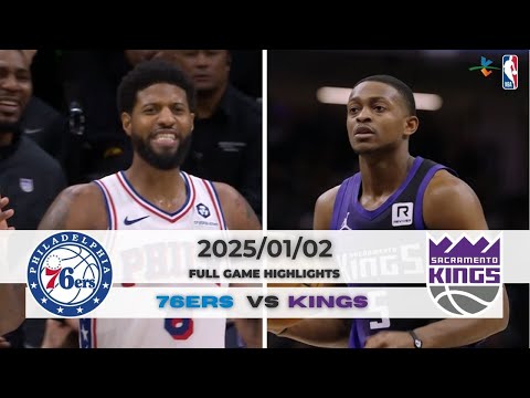 #NBA 【#費城76人 vs #沙加緬度國王】 全場賽事精華 ｜20250102｜#Philadelphia76ers vs #SacramentoKings