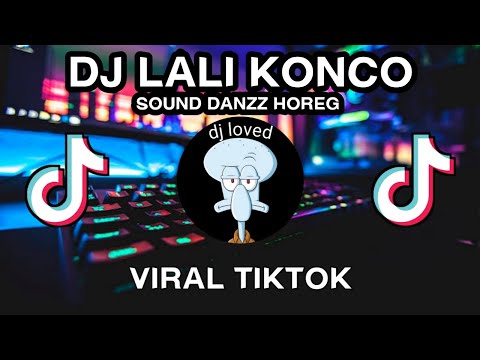 DJ LALI KONCO VIRAL TIKTOK SOUND DANZZ STYLE HOREG MENGKANE SLOW BASS FULL ALBUM