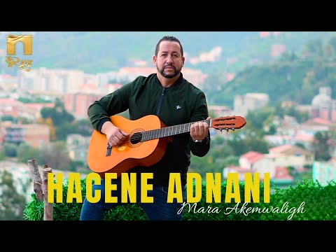 Hacene Adnani - Mara akemwaligh (Clip Officiel)