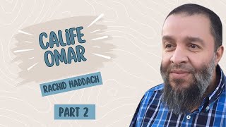 Calife Omar - 2ème partie (2/4) - Rachid Haddach (Rahimahollah) (رحمه الله)